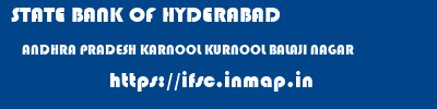 STATE BANK OF HYDERABAD  ANDHRA PRADESH KARNOOL KURNOOL BALAJI NAGAR  ifsc code